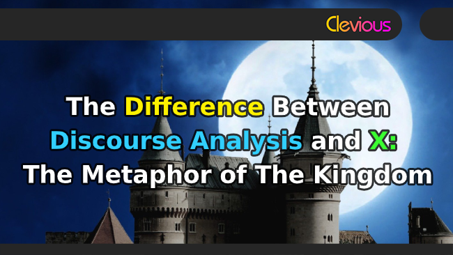 The Difference Between Discourse Analysis and X - Clevious Discourse