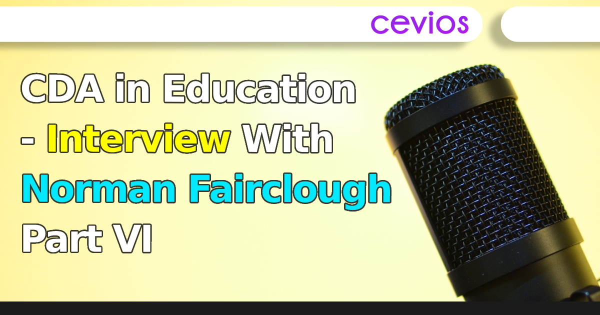 CDA in Education - Interview With Norman Fairclough Part VI