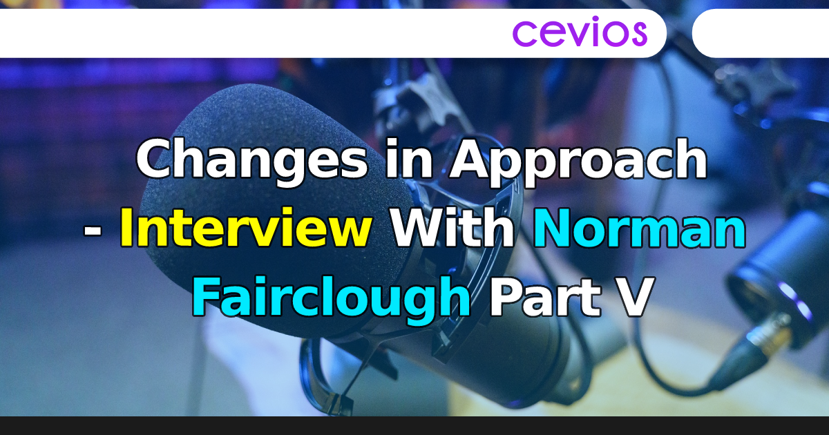 Changes in Approach - Interview With Norman Fairclough Part V
