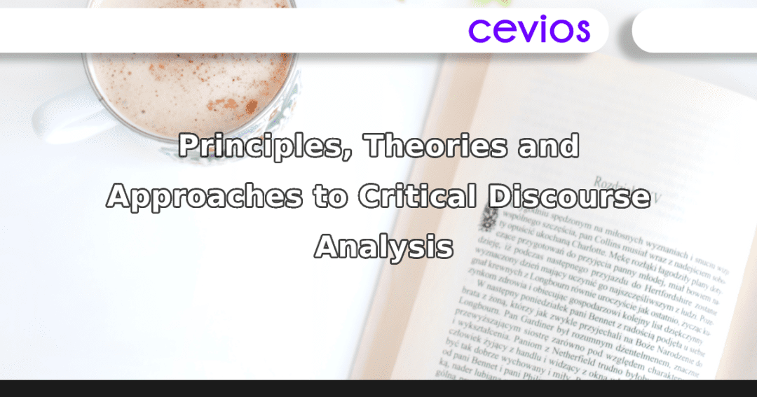 Principles Theories And Approaches To Critical Discourse Analysis Cevios All About Research 3674